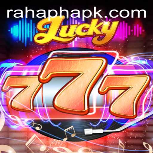 Exploring the Excitement of Lucky777 and the Mystery of Rahaph APK